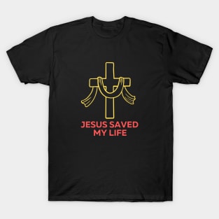 Jesus Saved My Life | Christian Saying T-Shirt